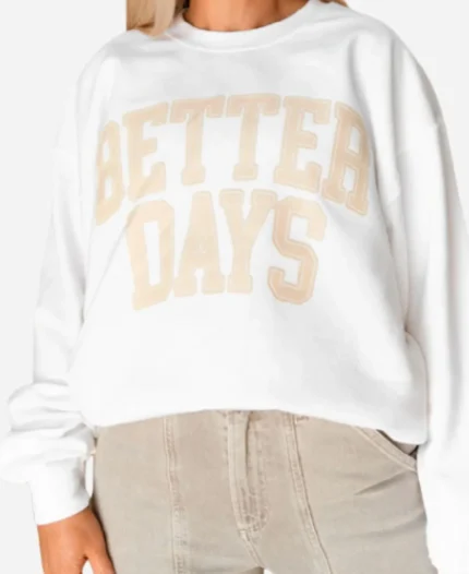 Tv-Series-Summer-House-Season-09-Ciara-Miller-Better-Days-White-Crewneck-Sweatshirt
