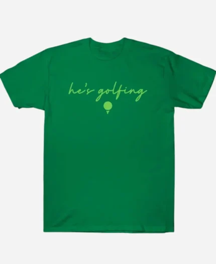 Hes Golfing Shirt