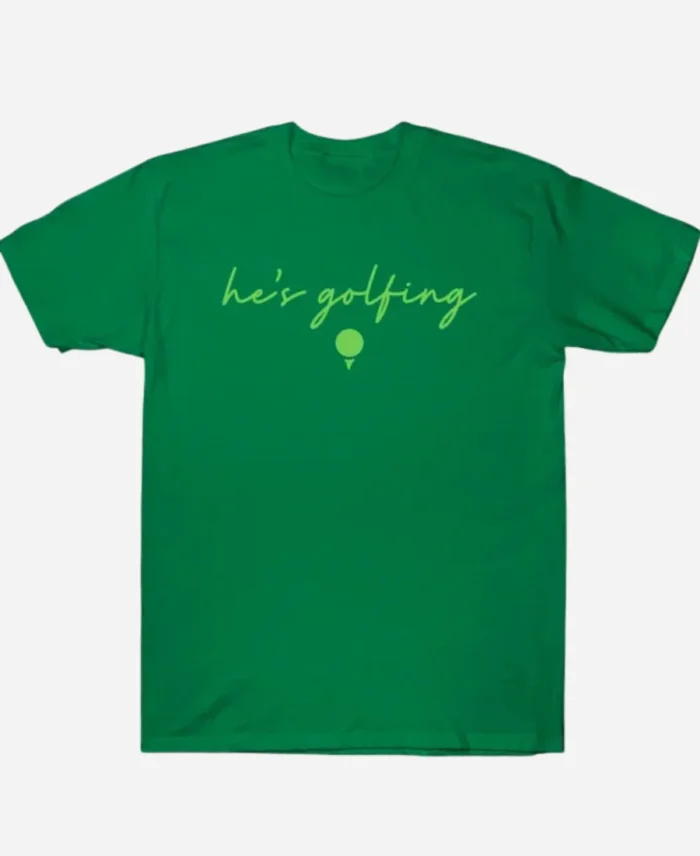Hes Golfing Shirt